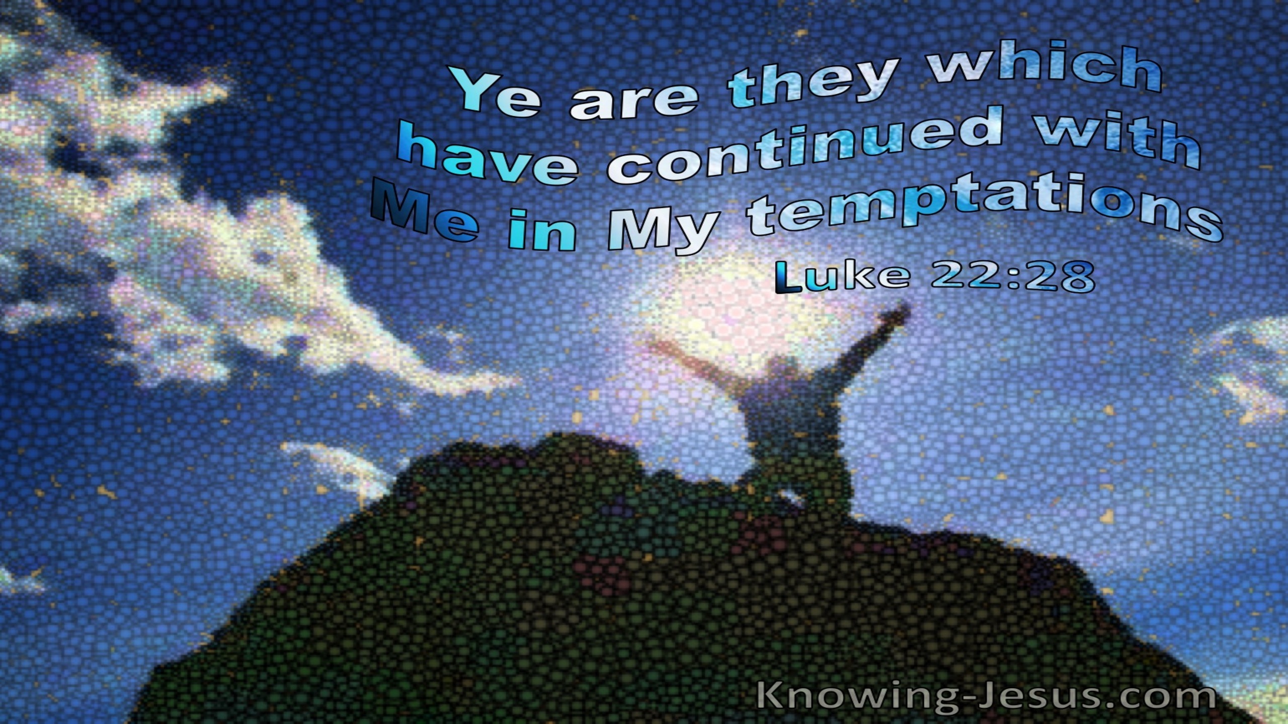 Luke 22:28 Ye Are They Who Continue With Me In My Temptation (utmost)09:19